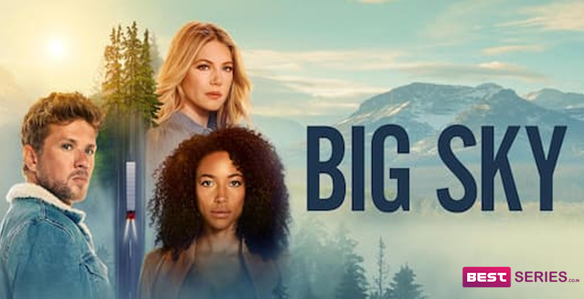 Big Sky Season 2 Release Date, Trailer, Cast, Plot, And Much More!