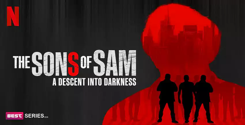 The Sons Of Sam A Descent Into Darkness Release Date, Plot, Cast, Trailer and Review
