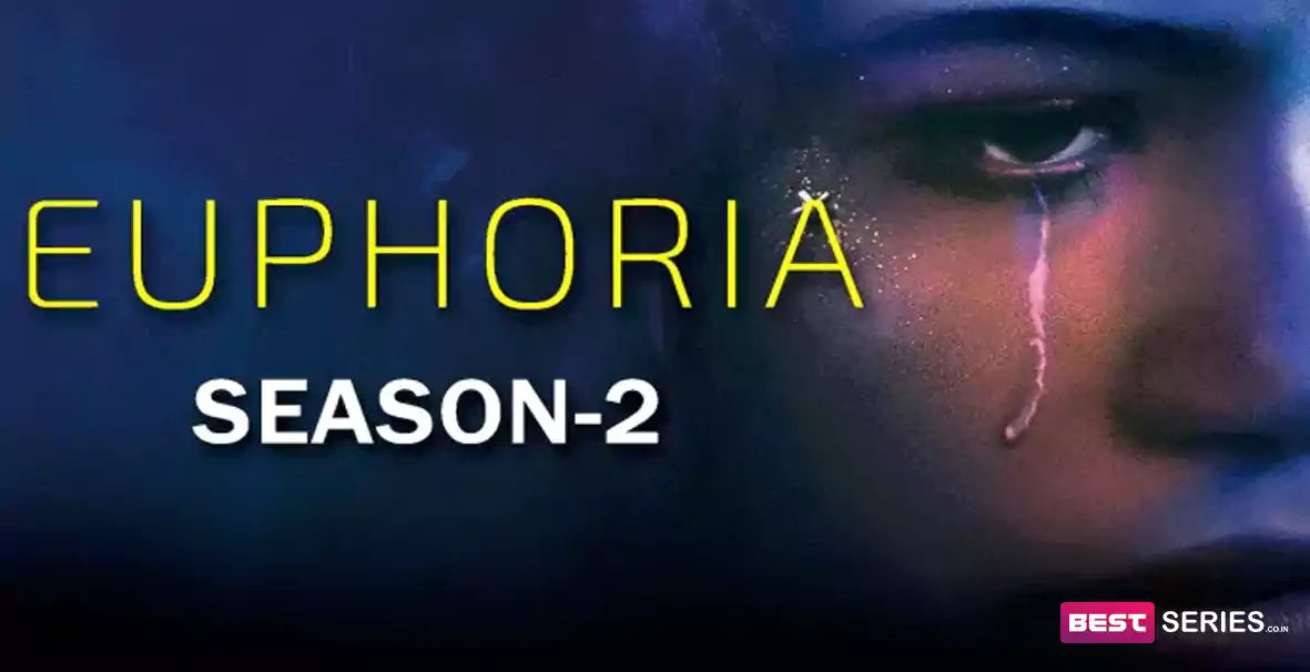 Euphoria Season 2 Release Date, Cast, Plot, Storyline, and More