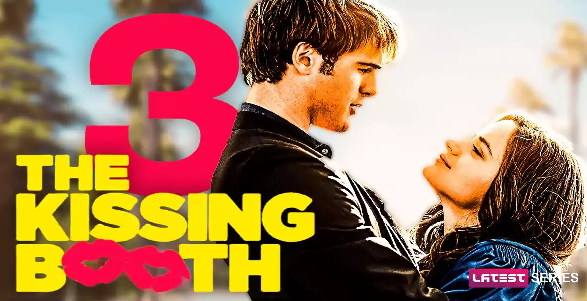 The Kissing Booth 3 Release Date, Cast, Plot, Storyline, and More