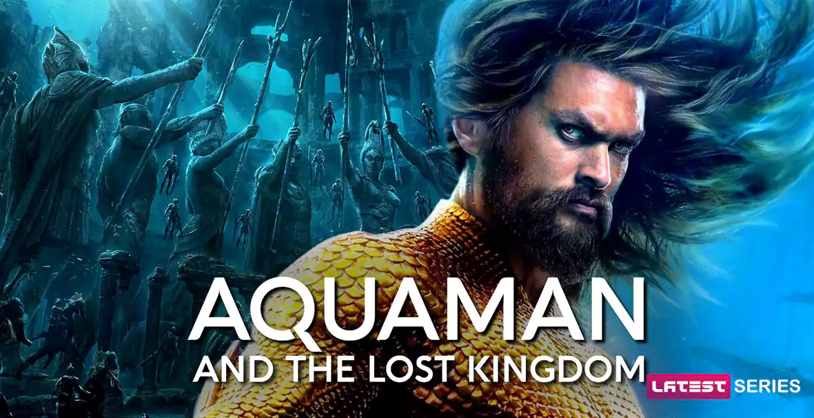 Everything About Aquaman and the Lost Kingdom (Aquaman 2) - Cast, Release date, Plot details and more!