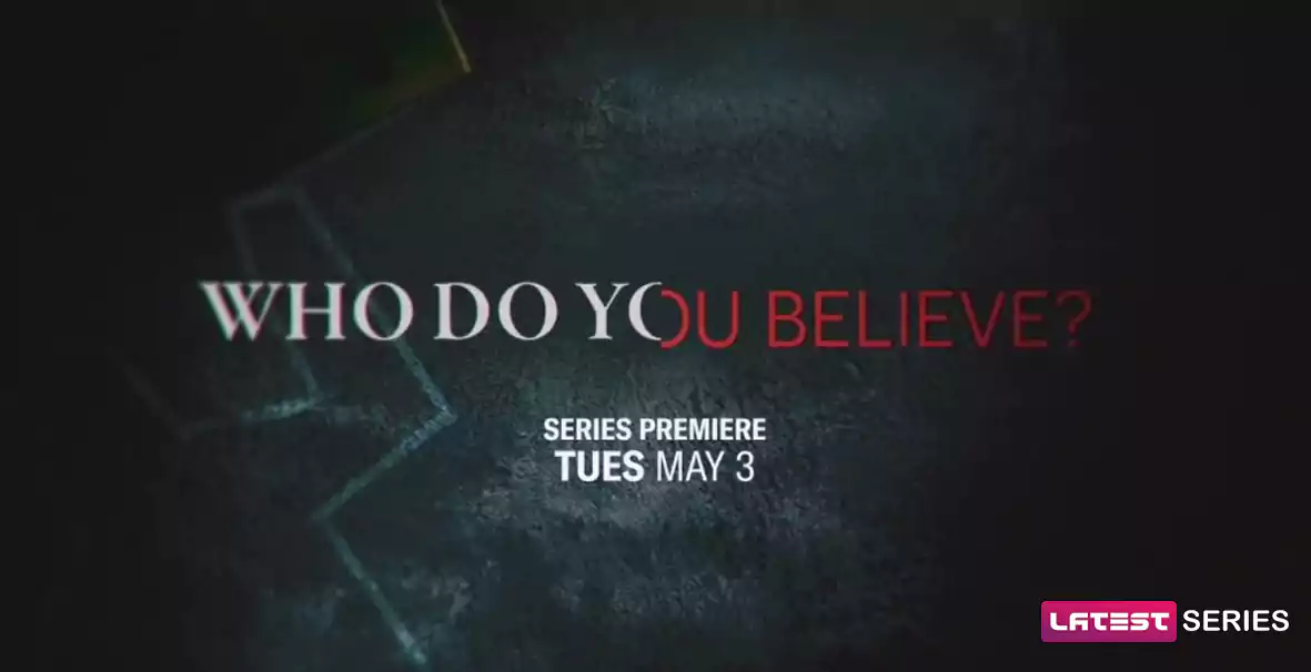 Who Do You Believe Season 2 Release Date, Cast, And Expected Plot Updates