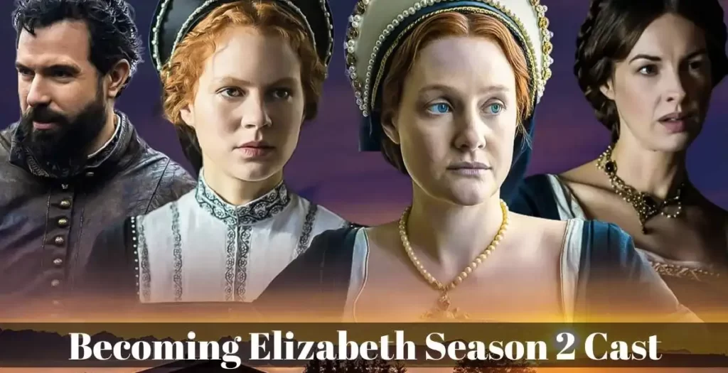 Becoming Elizabeth Season 2 Cast