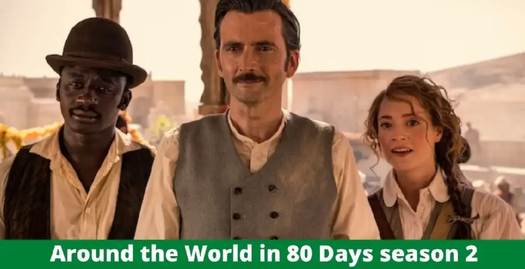 Around The World In 80 Days Season 2 Release Date