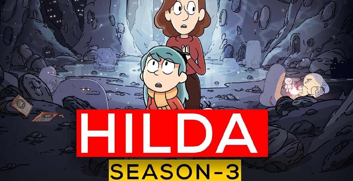 Hilda Season 3: Release Date, Cast, Story, And More.