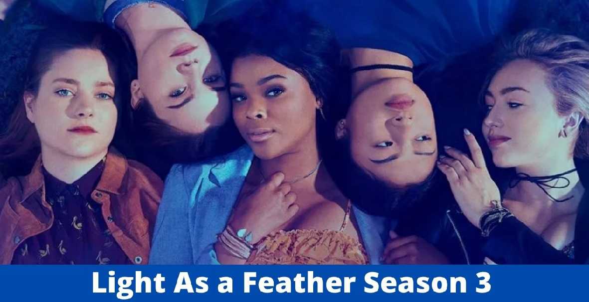 Light As A Feather Season 3 Release Date, Story, Cast, and More
