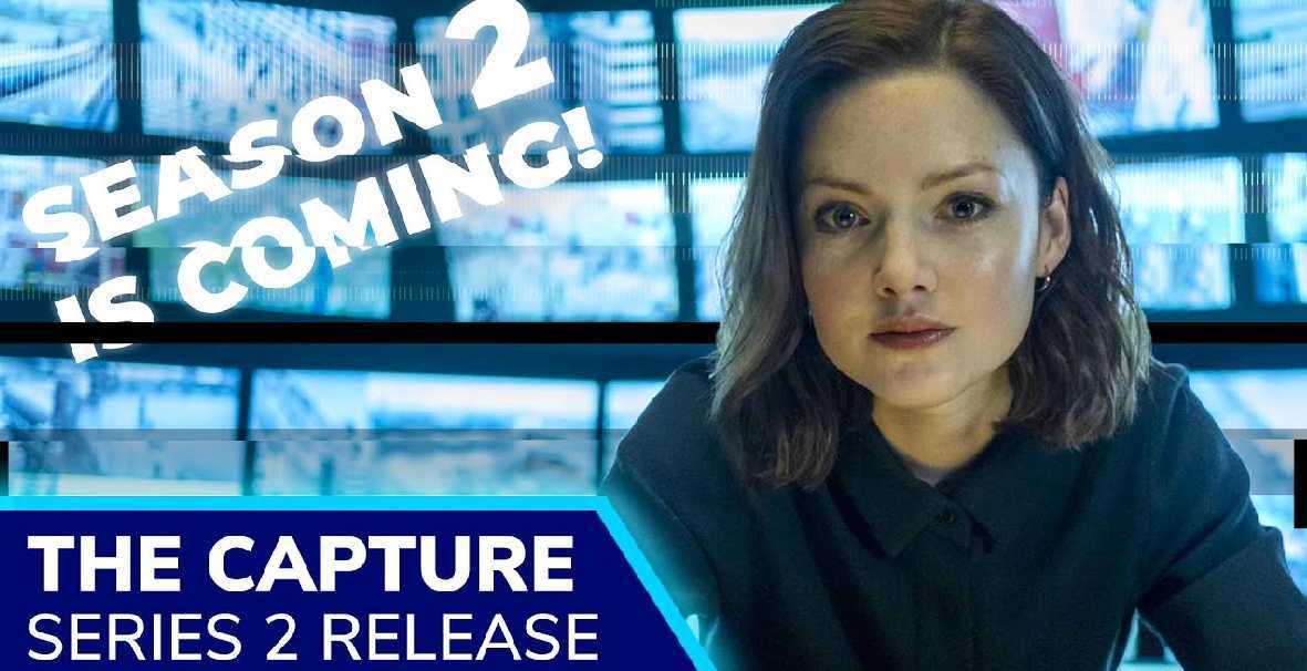 The Capture Season 2 Release Date, Storyline, Cast, Trailer, and More