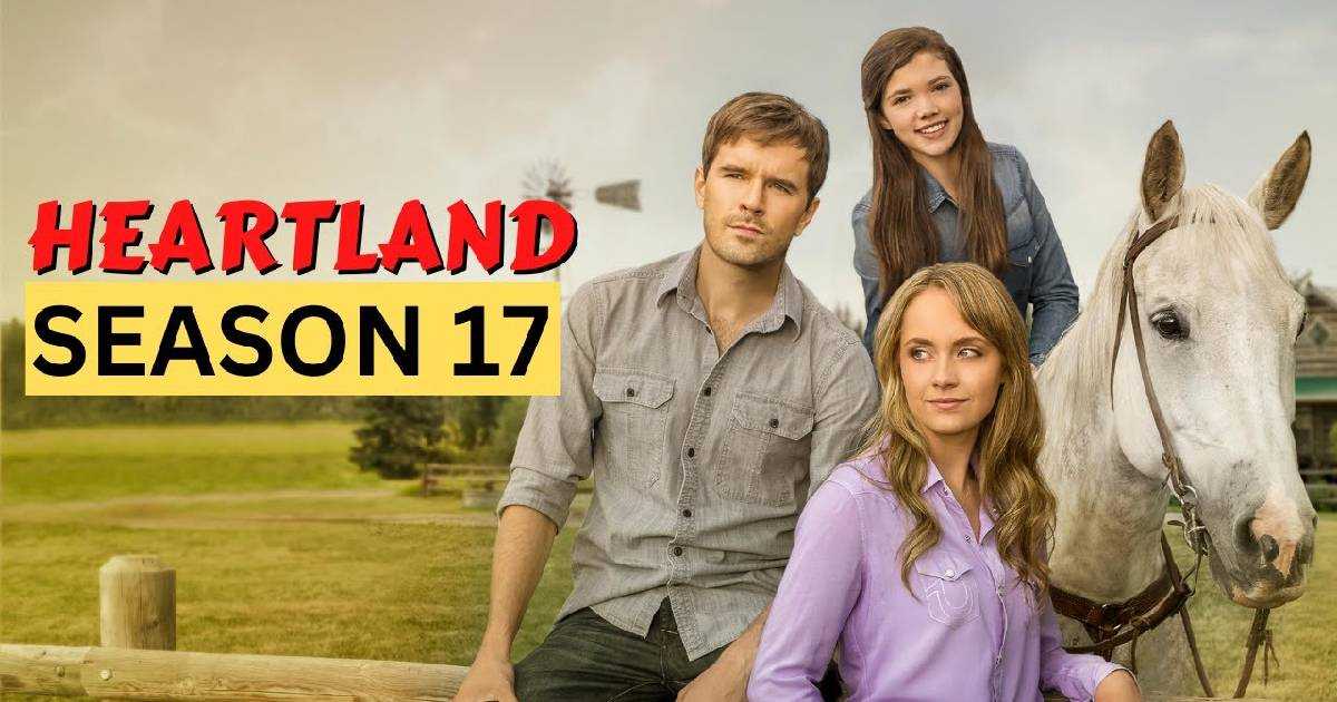 Heartland Season 17 Release Date, Cast, And More