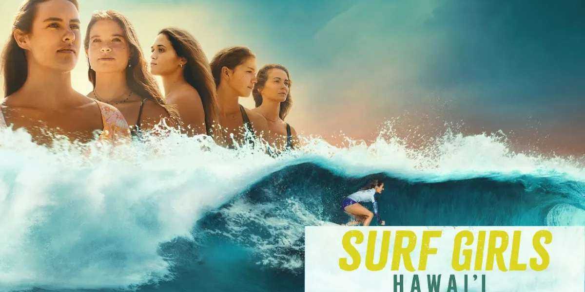Surf Girls Hawai'i Season 1 Release Date, Plot, Cast, and More!